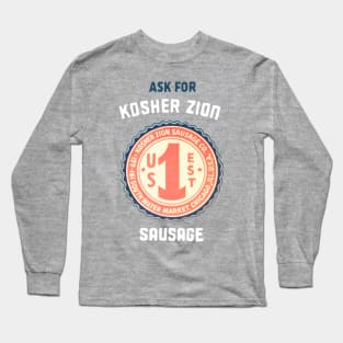 Ask For Kosher Zion Sausage! Long Sleeve T-Shirt